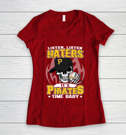 Listen Haters It is PIRATES Time Baby MLB Women's V-Neck T-Shirt 8