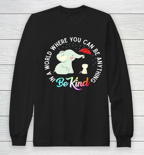 In a world where you can be anything be kind Elephant holding un umbrella to protect Cat form Rain Autism Awareness Long Sleeve T-Shirt