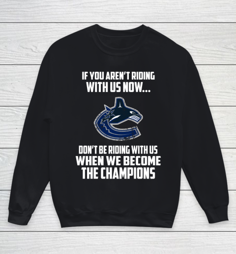 NHL Vancouver Canucks Hockey We Become The Champions Youth Sweatshirt