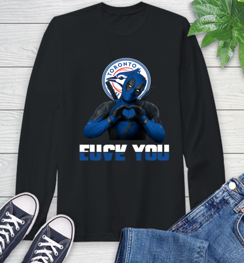 MLB Toronto Blue Jays Deadpool Love You Fuck You Baseball Sports Long Sleeve T-Shirt