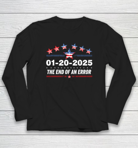 January 20 Inauguration Day 2025 End Of An Error Long Sleeve T-Shirt