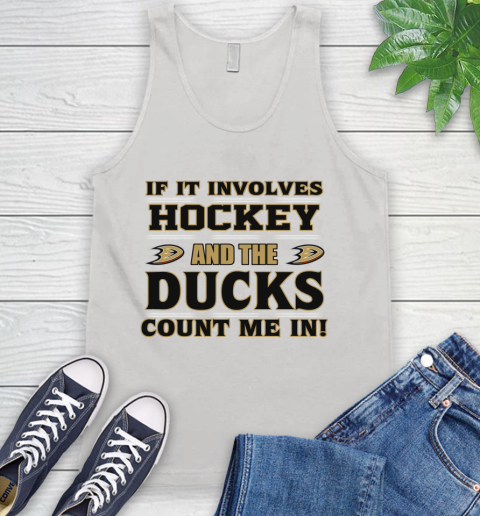 NHL If It Involves Hockey And The Anaheim Ducks Count Me In Sports Tank Top