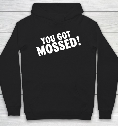 You Got Mossed Football Funny Shirt Hoodie
