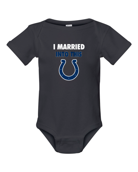 I Married Into This Indianapolis Colts Infant Baby Rib Bodysuit