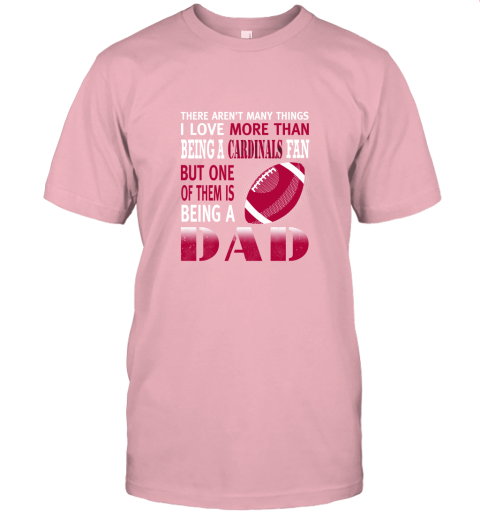 f24p i love more than being a cardinals fan being a dad football jersey t shirt 60 front pink