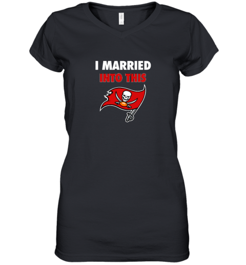 I Married Into This Tampa Bay Buccaneers Women's V-Neck T-Shirt