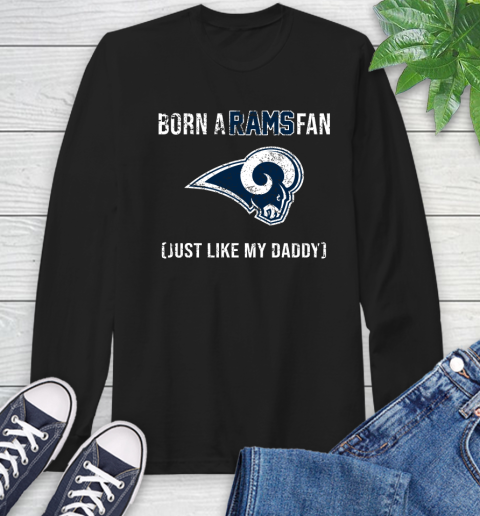 NFL Los Angeles Rams Football Loyal Fan Just Like My Daddy Shirt Long Sleeve T-Shirt