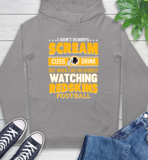 Washington Redskins NFL Football I Scream Cuss Drink When I'm Watching My Team Hoodie 6