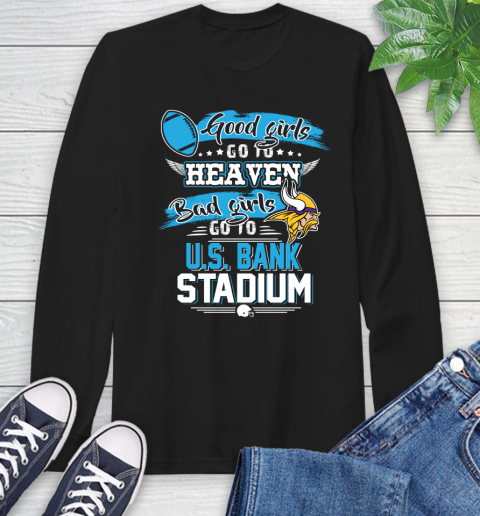 Minnesota Vikings NFL Bad Girls Go To U.S Bank Stadium Shirt Long Sleeve T-Shirt