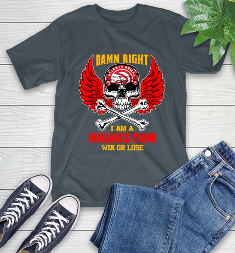 NBA Damn Right I Am A Atlanta Hawks Win Or Lose Skull Basketball Sports T-Shirt 10