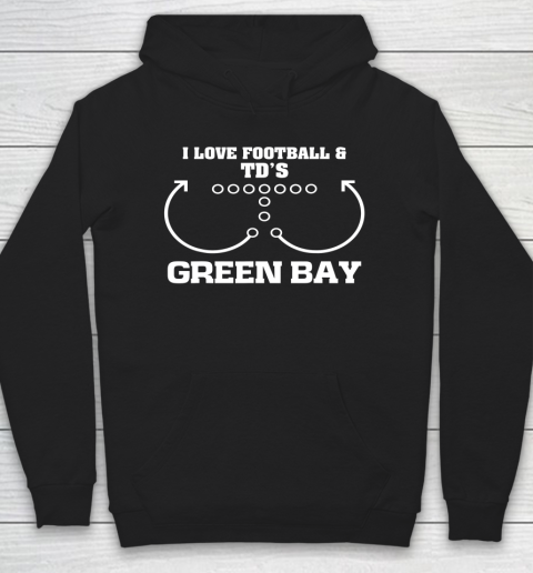 Green Bay I Love Football And TD's Touchdown Offense Team Hoodie