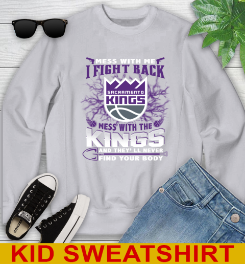 NBA Basketball Sacramento Kings Mess With Me I Fight Back Mess With My Team And They'll Never Find Your Body Shirt Youth Sweatshirt 3
