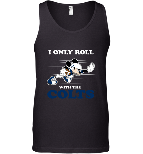 NFL Mickey Mouse I Only Roll With Indianapolis Colts Tank Top