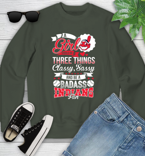 Cleveland Indians MLB Baseball A Girl Should Be Three Things Classy Sassy And A Be Badass Fan Youth Sweatshirt 9