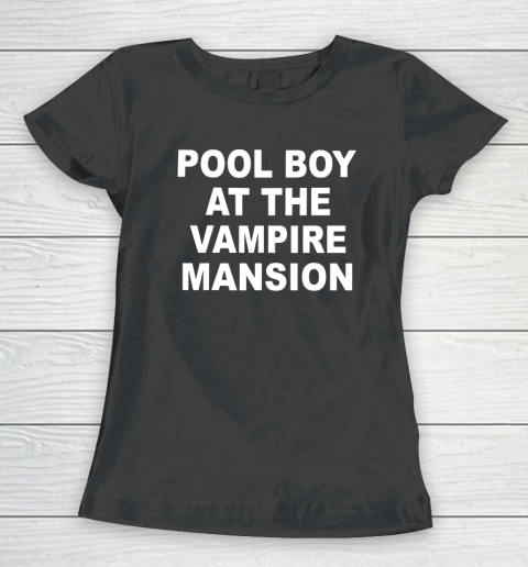 Pool Boy At The Vampire Mansion Women's T-Shirt