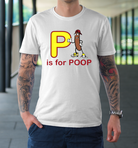 P Is For Poop T-Shirt
