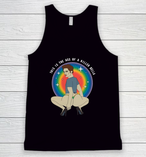 This Is The Ass Of A Killer Bella Tank Top