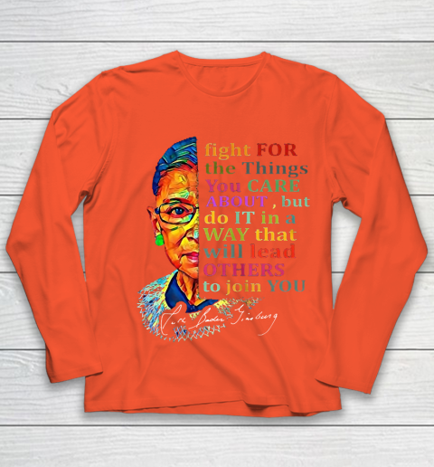 Awesome Ruth Bader Ginsburg Fight For The Things You Care Youth Long Sleeve 3