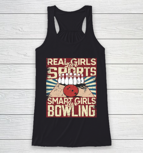 Real girls love sports smart girls love Bowling Racerback Tank