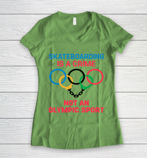Skateboarding Is A Crime Not An Olympic Sport Shirt Women's V-Neck T-Shirt 5