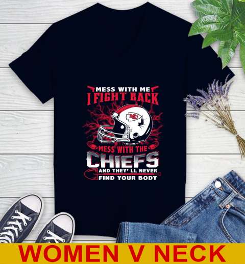 NFL Football Kansas City Chiefs Mess With Me I Fight Back Mess With My Team And They'll Never Find Your Body Shirt Women's V-Neck T-Shirt 2
