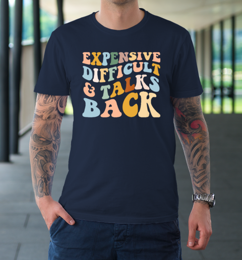 Expensive Difficult And Talks Back Mothers' Day Mom Life T-Shirt 2