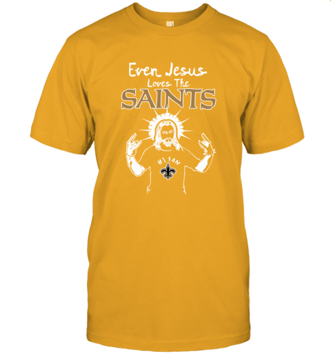 Even Jesus Loves The Saints #1 Fan New Orleans Saints Unisex Jersey Tee