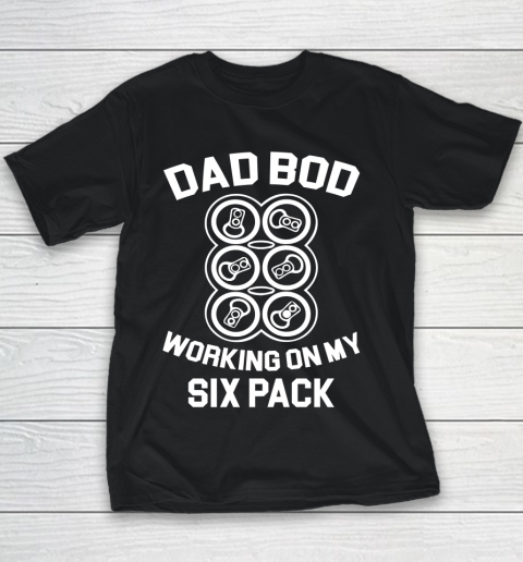 Beer Lover Funny Shirt Dad Bod Working On My Six Pack Fun Drinking Beer Youth T-Shirt