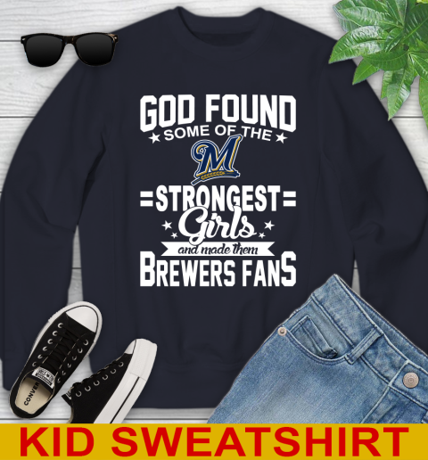 Milwaukee Brewers MLB Baseball God Found Some Of The Strongest Girls Adoring Fans Youth Sweatshirt 2