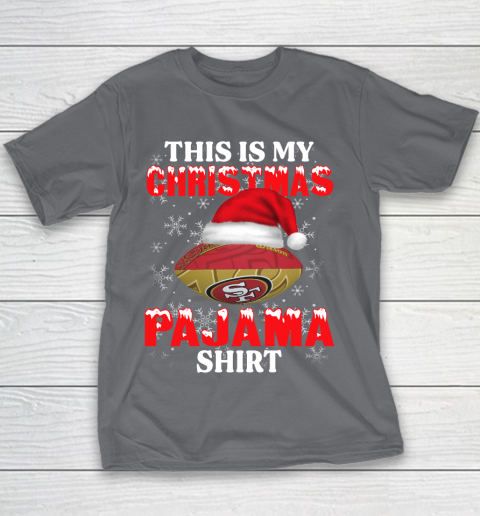 San Francisco 49ers This Is My Christmas Pajama Shirt NFL Youth T-Shirt 5