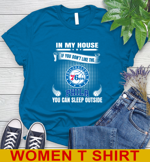 Philadelphia 76ers NBA Basketball In My House If You Don't Like The  76ers You Can Sleep Outside Shirt Women's T-Shirt 8