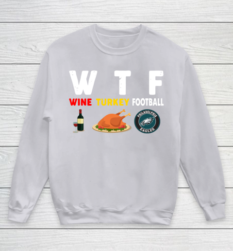 Philadelphia Eagles Giving Day WTF Wine Turkey Football NFL Youth Sweatshirt 3
