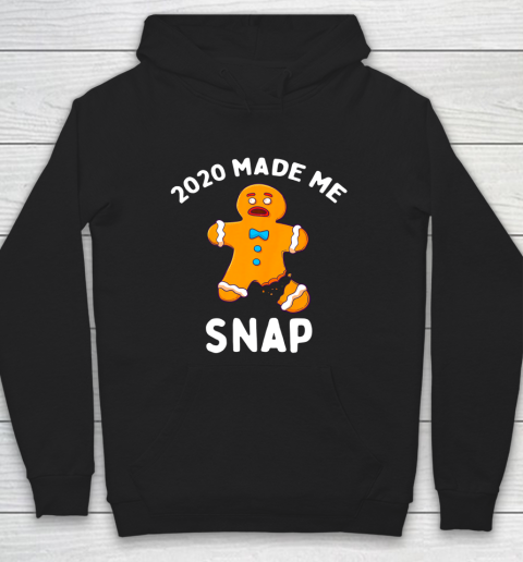 2020 Made Me Snap Gingerbread Man Oh Snap Funny Christmas Hoodie