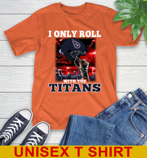 Tennessee Titans NFL Football I Only Roll With My Team Sports T-Shirt 4