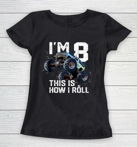 Kids I'm 8 This is How I Roll Monster Truck 8th Birthday Boy Gift 8 Year Old Women's T-Shirt