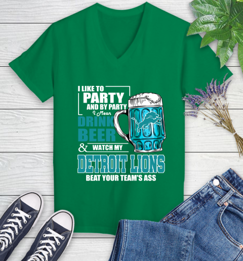 NFL I Like To Party And By Party I Mean Drink Beer and Watch My Detroit Lions Beat Your Team's Ass Football Women's V-Neck T-Shirt 5