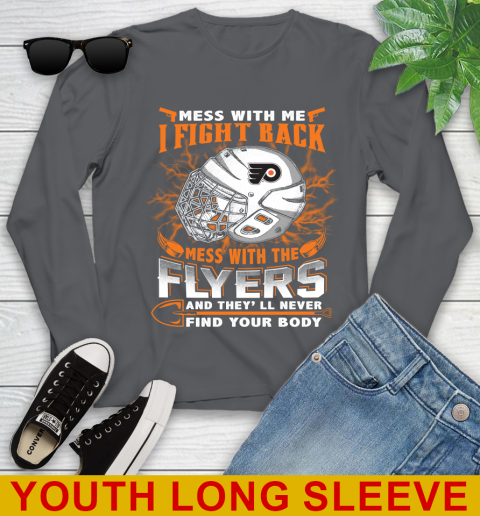 Philadelphia Flyers Mess With Me I Fight Back Mess With My Team And They'll Never Find Your Body Shirt Youth Long Sleeve 9