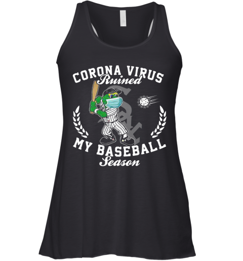 Chicago White Sox Corona Virus Ruined My Baseball Season Racerback Tank