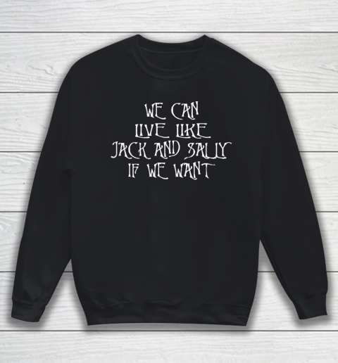 We Can Live Like Jack And Sally If We Want Blink182 Miss You Lyric Sweatshirt