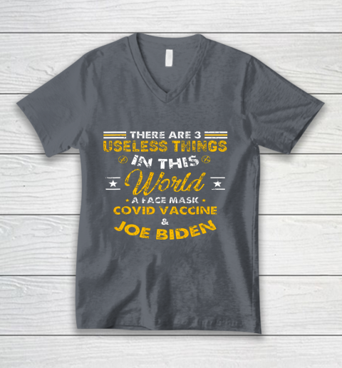 Facemask Covid And Joe Biden There Are Three Useless Things In This World Quote V-Neck T-Shirt 4