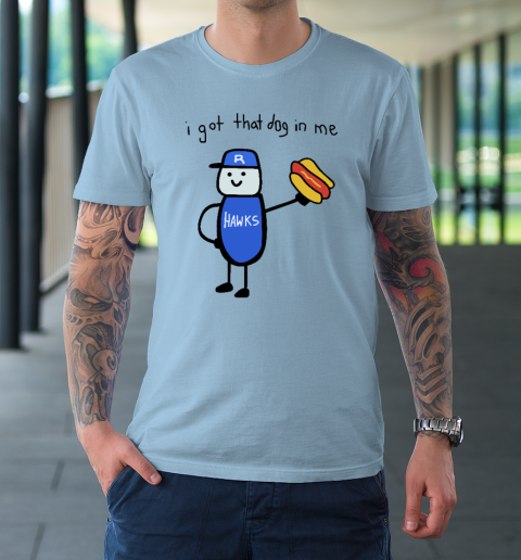 I Got That Dog In Me Funny T-Shirt 5