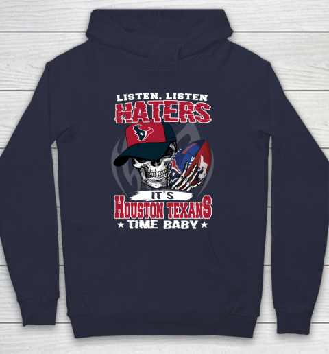 Listen Haters It is TEXANS Time Baby NFL Hoodie 2