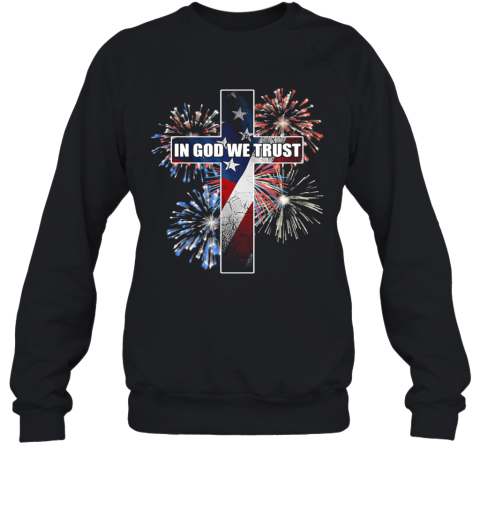 In God We Trust Jesus Firework American Flag Independence Day Sweatshirt