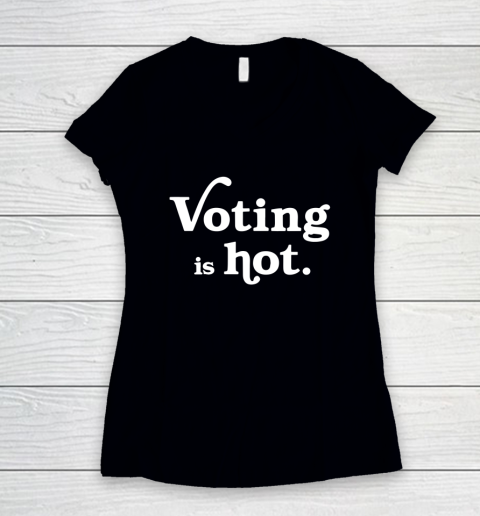 Voting is hot Women's V-Neck T-Shirt