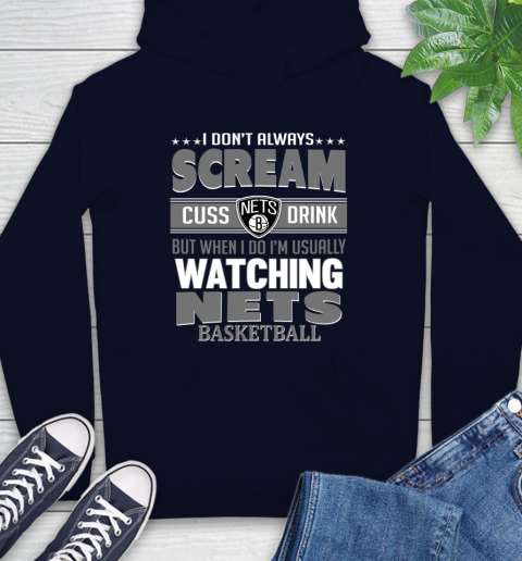 Brooklyn Nets NBA Basketball I Scream Cuss Drink When I'm Watching My Team Hoodie 3