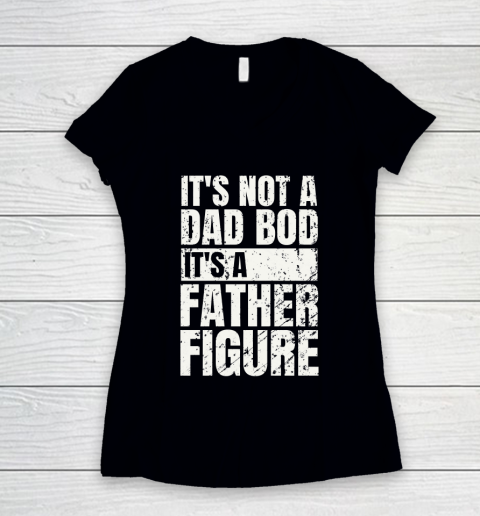Beer Lover Funny Shirt It's Not A Dad Bod It's A Father Figure Women's V-Neck T-Shirt