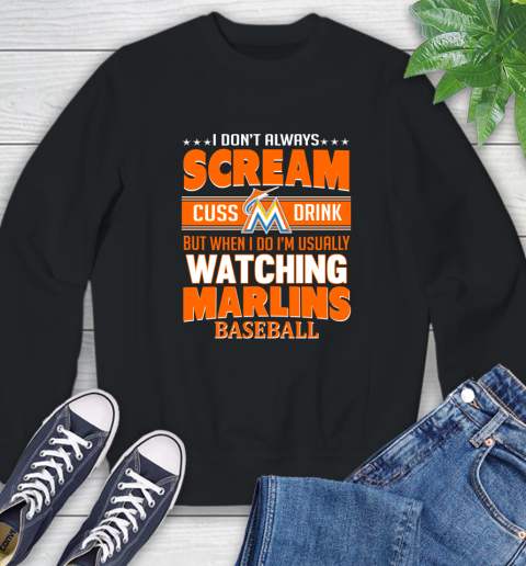Miami Marlins MLB I Scream Cuss Drink When I'm Watching My Team Sweatshirt