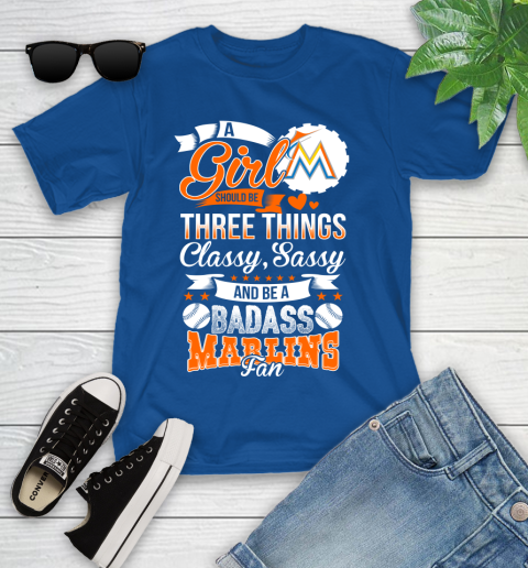 Miami Marlins MLB Baseball A Girl Should Be Three Things Classy Sassy And A Be Badass Fan Youth T-Shirt 12