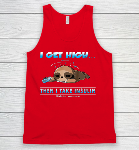 Sloth I Get High Then I Take Insulin Diabetes Awareness Tank Top 5