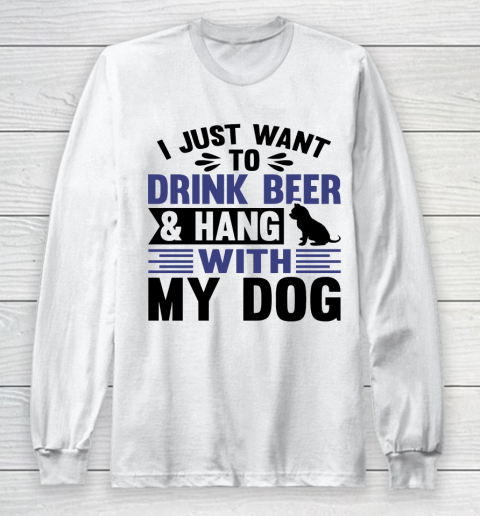 Beer Lover Funny Shirt I Just Want To Drink Beer And Hang With My Dog  Humour Funny with Black Dog Long Sleeve T-Shirt